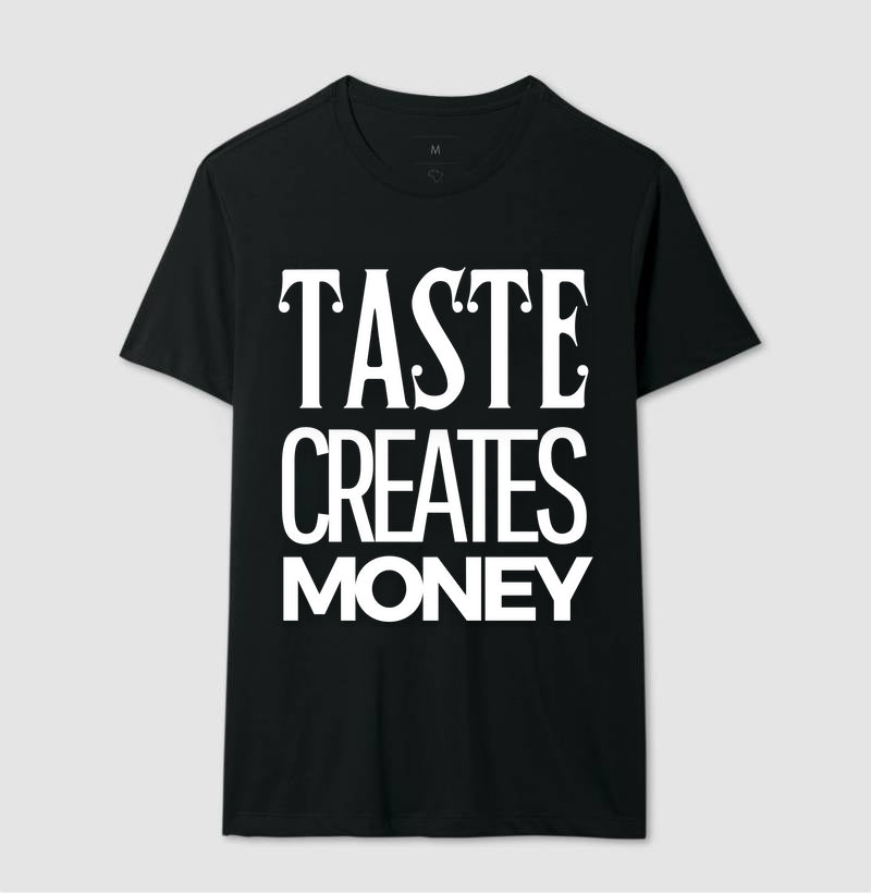 TASTE CREATES MONEY