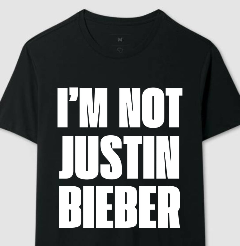 I'M NOT JUSTIN BIEBER