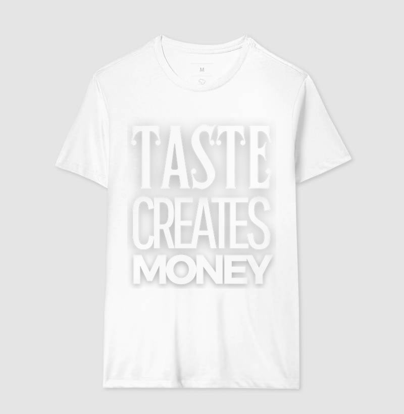 TASTE CREATES MONEY W/